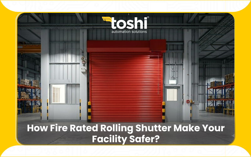 How Fire Rated Rolling Shutters Make Your Facility Safer?